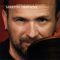 Martin Simpson - Righteousness And Humidity (Deluxe Edition)