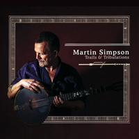 Martin Simpson - Trails & Tribulations