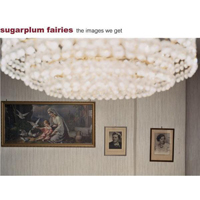 Sugarplum Fairies - The Images We Get