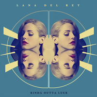 Lana Del Rey - Kinda Outta Luck (Single)