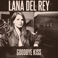 Lana Del Rey - Unreleased Songs & Demos: Goodbye Kiss