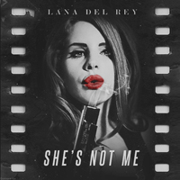 Lana Del Rey - Unreleased Songs & Demos: She's Not Me