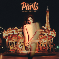 Lana Del Rey - Unreleased Songs & Demos: Take Me To Paris