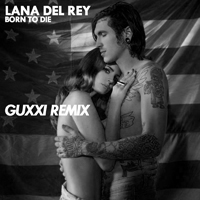 Lana Del Rey - Born To Die (Guxxi Vump Remix) (Single)