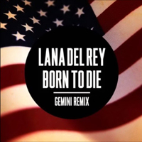 Lana Del Rey - Born To Die (Gemini Remix) (Single)