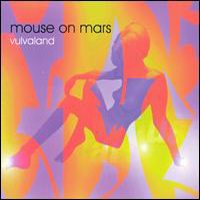 Mouse on Mars - Vulvaland