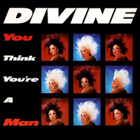 Divine (USA) - You Think You're A Man (Single)