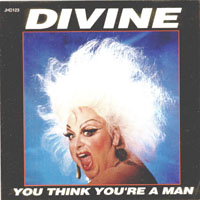 Divine (USA) - You Think You're A Man