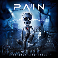 Pain (SWE) - You Only Live Twice (Limited Edition: CD 1)