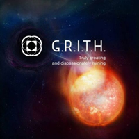G.R.I.T.H. - Truly Creating And Dispassionately Ruining