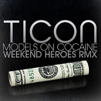 Ticon - Models On Cocaine (Weekend Heroes Remix) [Single]