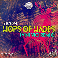 Ticon - Hops Of Hades (Vini Vici Remix) [Single]