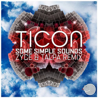 Ticon - Some Simple Sounds (Talpa & Zyce Remix) [Single]