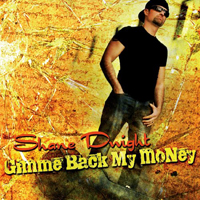 Shane Dwight - Gimme Back My Money