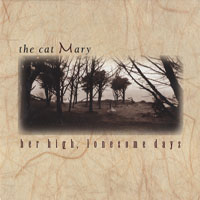 The Cat Mary - Her High, Lonesome Days