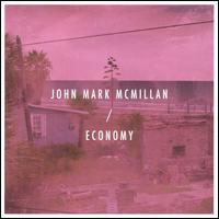 John Mark McMillan - Economy