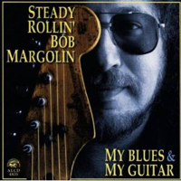 Bob Margolin - My Blues & My Guitar