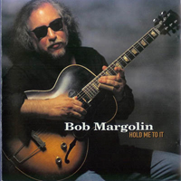 Bob Margolin - Hold Me To It