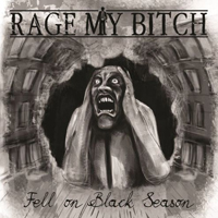 Rage My Bitch - Fell On Black Season