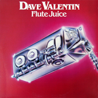 Dave Valentin - Flute Juice