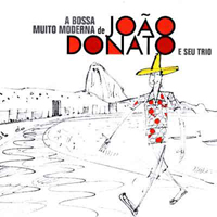Joao Donato - A Bossa Muito Moderna De Donato E Seu Trio