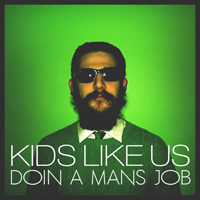 Kids Like Us (USA, MN) - Doin A Mans Job