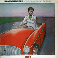 Hank Crawford - Don't You Worry 'bout A Thing (Lp)