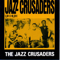 Jazz Crusaders - Uh Huh!