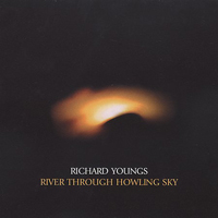 Richard Youngs - River Through Howling Sky