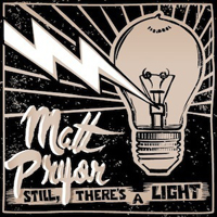 Matt Pryor - Still There's a Light