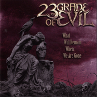 23rd Grade Of Evil - What Will Remain When We Are Gone