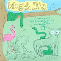 Meg & Dia - If You're Poor, Find Something To Sue Somebody For (EP)