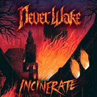 NeverWake - Incinerate