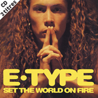 E-Type - Set The World On Fire (Single)