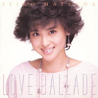 Matsuda Seiko - Love Ballade