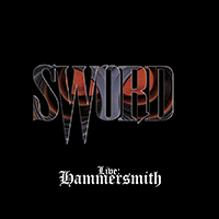 Sword (CAN) - Live: Hammersmith  (2018 Reissue)