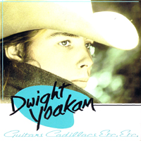 Dwight Yoakam - Guitars, Cadillacs, Etc., Etc. (Deluxe Edition) [CD 1]