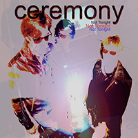 Ceremony (USA, VA) - Not Tonight (Single)