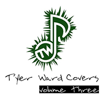 Tyler Ward - Tyler Ward Covers, Vol. 3