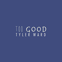 Tyler Ward - Too Good
