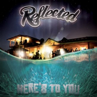 Reflected - Here's To You