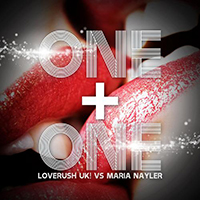 Loverush UK! - Loverush UK vs. Maria Nayler: One + One