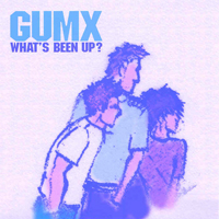 Gumx - What's Been Up
