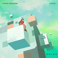 Porter Robinson - Flicker