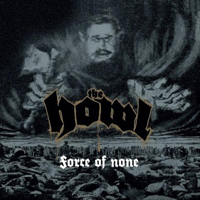Howl (FIN) - Force Of None