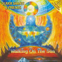 Oliver Shanti And Friends - Walking on the Sun