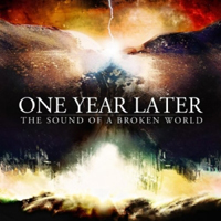 One Year Later - The Sound Of A Broken World