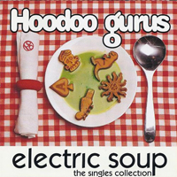 Hoodoo Gurus - Electric Soup