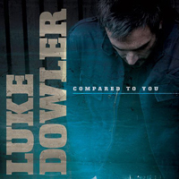 Luke Dowler - Compared To You