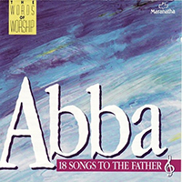Maranatha (USA, CA) - The Words of Worship Series: Abba (18 Songs to the Father)